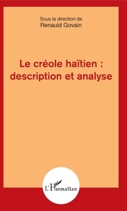 Renauld Govain - Le créole haïtien : description et analyse.