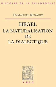 Hegel, la naturalisation de la dialectique