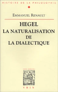 Hegel, la naturalisation de la dialectique