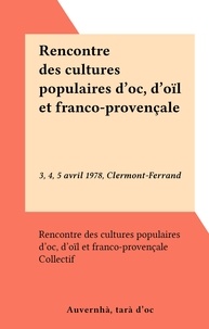  Rencontre des cultures populai et  Collectif - Rencontre des cultures populaires d'oc, d'oïl et franco-provençale - 3, 4, 5 avril 1978, Clermont-Ferrand.