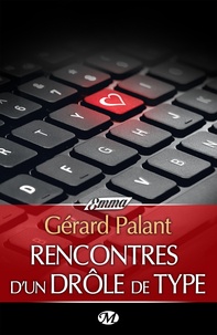 Gérard Palant - Rencontres d'un drôle de type.