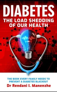 Diabetes - The Load Shedding of our Health: The Book Every Family Needs to Prevent a Diabetes Blackout