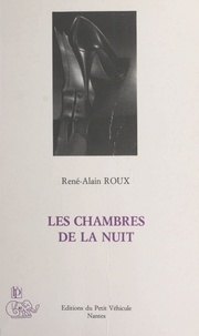 René Alain Roux - Les chambres de la nuit.