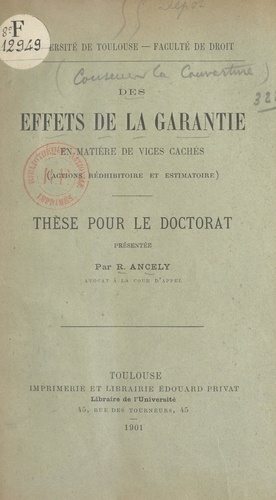 Des effets de la garantie en matière de vices cachés (actions rédhibitoire et estimatoire). Thèse pour le Doctorat