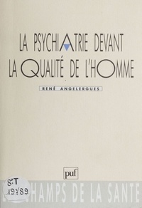 René Angelergues - La Psychiatrie devant la qualité de l'homme.