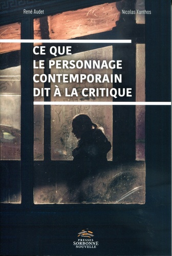 René Audet et Nicolas Xanthos - Ce que le personnage contemporain dit à la critique.