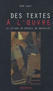 René Audet - Des textes à l'oeuvre - La lecture du recueil de nouvelles.