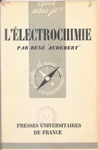 René Audubert et Paul Angoulvent - L'électrochimie.