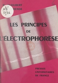 René Audubert et Serge de Mende - Les principes de l'électrophorèse.