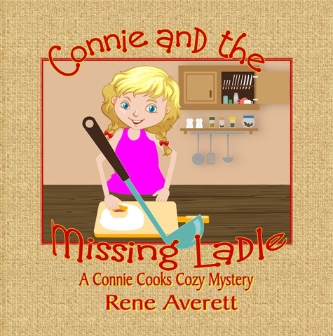  Rene Averett - Connie and the Missing Ladle - Connie Cooks.