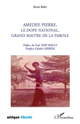 René Babi - Amédée Pierre, le Dopé national, grand maître de la parole.