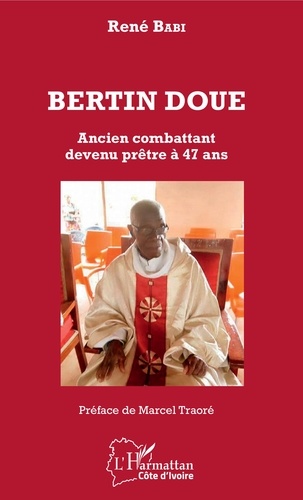 Bertin Doué. Ancien combattant devenu prêtre à 47 ans