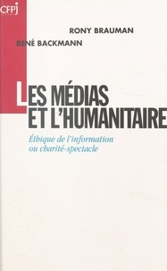 René Backmann et Rony Brauman - Les médias et l'humanitaire.