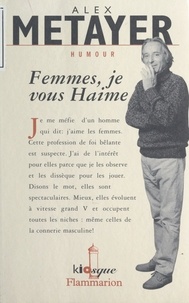 René Badache et Alex Métayer - Femme, je vous Haime.