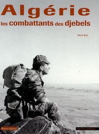 René Bail - Algérie - Les combattants des djebels.