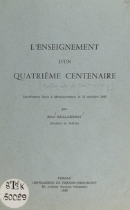 Rene Baillargeat - L'enseignement d'un quatrième centenaire - Conférence faite à Montmorency le 13 octobre 1963.