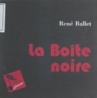 René Ballet - La boîte noire.