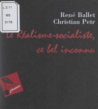 René Ballet et Christian Petr - Le réalisme socialiste, ce bel inconnu.