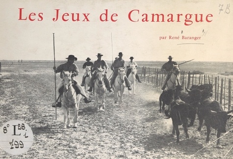 Les jeux de Camargue. Festivités équestres et taurines