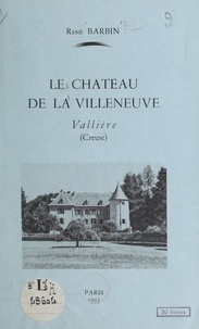 René Barbin - Le château de la Villeneuve - Vallière, Creuse.