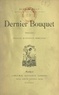 Rene Bardet et Auguste Dorchain - Dernier bouquet.