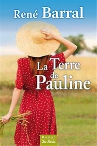 René Barral - La terre de Pauline.