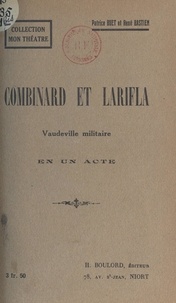 René Bastien et Patrice Buet - Combinard et Larifla - Vaudeville militaire en un acte.