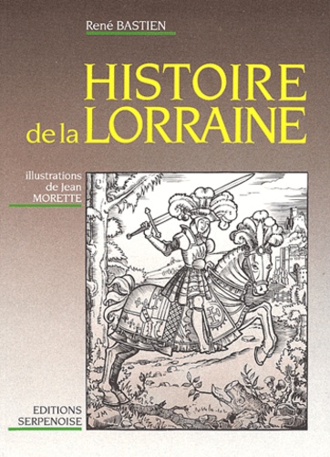 René Bastien - Histoire De La Lorraine.