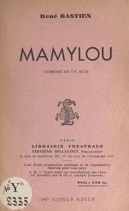 René Bastien - Mamylou - Comédie en un acte.