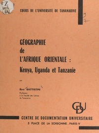 René Battistini - Géographie de l'Afrique orientale : Kenya, Uganda et Tanzanie.