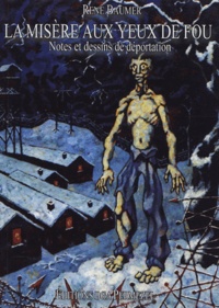 René Baumer - La misère aux yeux de fou - Notes et dessins de déportation.