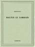 René Bazin - Baltus le Lorrain.