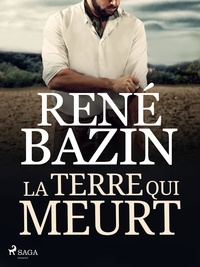 René Bazin - La Terre qui Meurt.