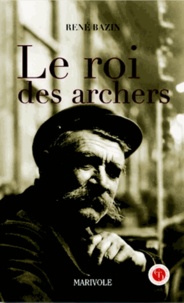 René Bazin - Le roi des archers.