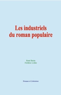René Bazin et Frédéric Loliée - Les industriels du roman populaire.