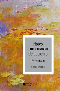 René Bazin et Édition Mon Autre Librairie - Notes d'un amateur de couleurs.
