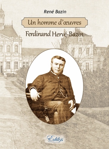 René Bazin - Un homme d’œuvres, Ferdinand Hervé-Bazin.