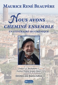 René Beaupère - Nous avons cheminé ensemble - Un itinéraire oecuménique.