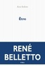 René Belletto - Etre.