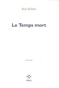 René Belletto - Le Temps mort.
