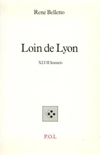 LOIN DE LYON - XLVII SONNETS
