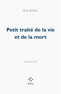 René Belletto - Petit traité de la vie et de la mort - Remarques III.
