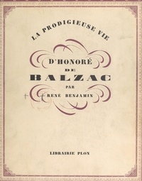 René Benjamin et J. Aubel - La prodigieuse vie d'Honoré de Balzac - Avec 28 bois gravés de L. Schulz et 24 héliogravures hors texte.