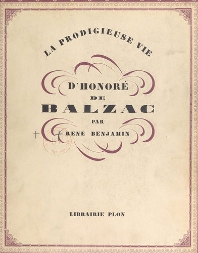 La prodigieuse vie d'Honoré de Balzac. Avec 28 bois gravés de L. Schulz et 24 héliogravures hors texte
