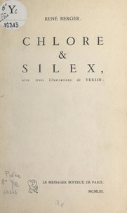 René Berger et  Yersin - Chlore et silex - Avec trois illustrations de Yersin.