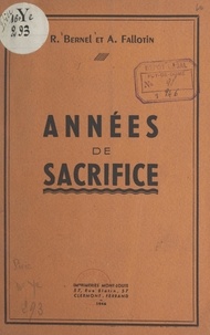 René Bernel et A. Fallotin - Années de sacrifice.