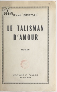 René Bertal - Le talisman d'amour.