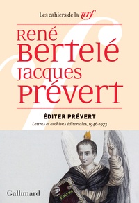 René Bertelé et Jacques Prévert - Editer Prévert - Lettres et archives éditoriales, 1946-1973.