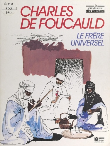 Charles de Foucauld. Le frère universel