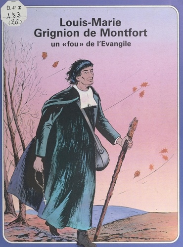 Louis-Marie Grignion de Montfort, un "fou" de l'Évangile